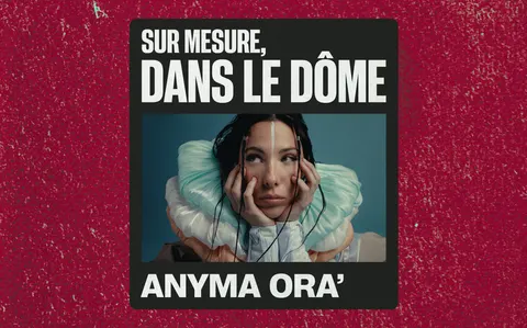 SUR MESURE, DANS LE DÔME x ICI Musique - ANYMA ORA’ à SAT