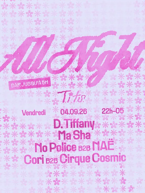 ALL NIGHT x T.I.T.S. - D. Tiffany - Ma Sha +++ à 1201 Boul. Saint-Laurent, Montréal, QC H2X 2S6