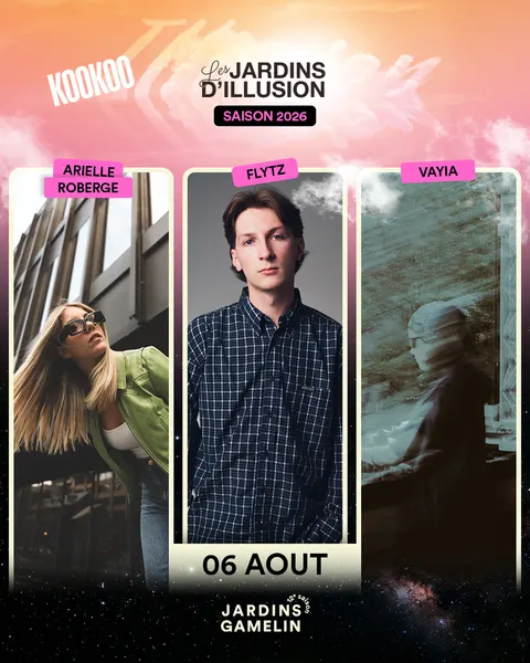 6 AOÛT - JARDINS D'ILLUSION | KOOKOO 🎧🎵 VAYIA, FLYTZ, ARIELLE ROBERGE à Jardins Gamelin